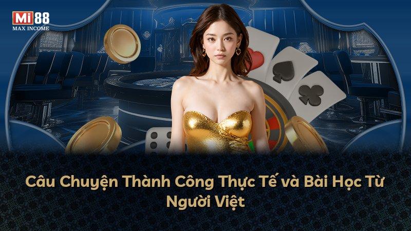 Câu Chuyện Thành Công Thực Tế và Bài Học Từ Người Việt
