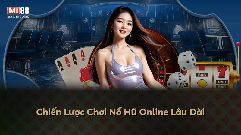 Chiến Lược Chơi Nổ Hũ Online Lâu Dài