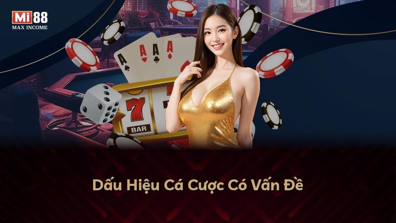Dấu Hiệu Cá Cược Có Vấn Đề