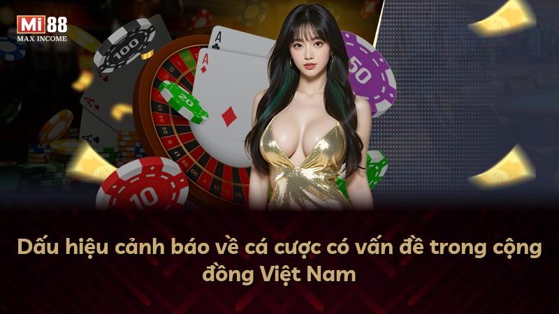 Dấu hiệu cảnh báo về cá cược có vấn đề trong cộng đồng Việt Nam