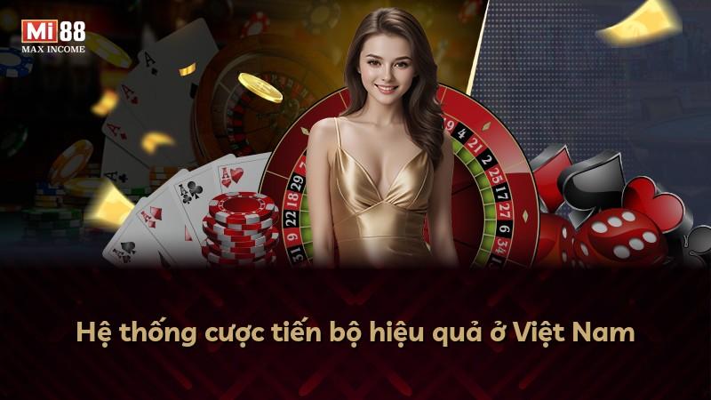 Hệ thống cược tiến bộ hiệu quả ở Việt Nam