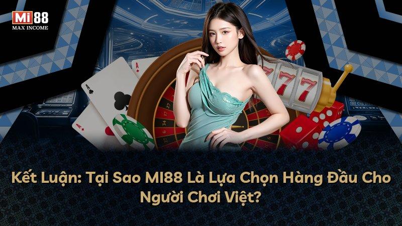 Kết Luận: Tại Sao MI88 Là Lựa Chọn Hàng Đầu Cho Người Chơi Việt?
