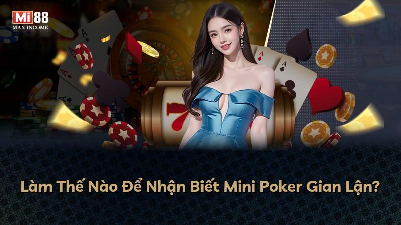 Làm Thế Nào Để Nhận Biết Mini Poker Gian Lận?