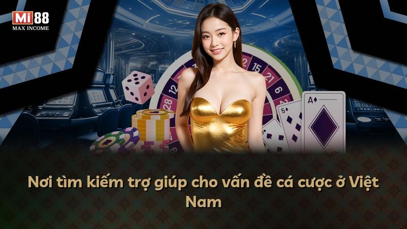 Nơi tìm kiếm trợ giúp cho vấn đề cá cược ở Việt Nam