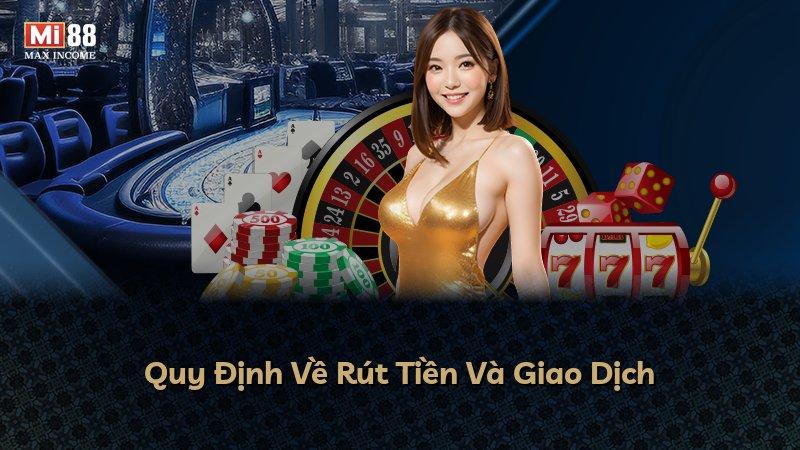 Quy Định Về Rút Tiền Và Giao Dịch
