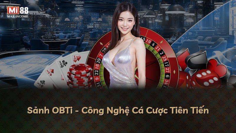 Sảnh OBTi - Công Nghệ Cá Cược Tiên Tiến