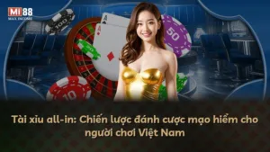Tài xỉu all-in: Chiến lược đánh cược mạo hiểm cho người chơi Việt Nam
