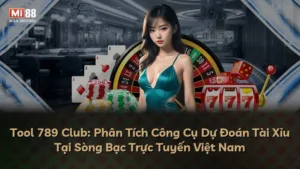 Tool 789 Club: Phân Tích Công Cụ Dự Đoán Tài Xỉu Tại Sòng Bạc Trực Tuyến Việt Nam